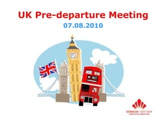 UK Pre-departure Meeting 07.08.2010 