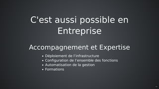 C'est	aussi	possible	en
Entreprise
Accompagnement	et	Expertise
Déploiement	de	l’infrastructure
Configuration	de	l’ensemble	des	fonctions
Automatisation	de	la	gestion
Formations
15
 