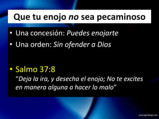 Que tu enojo no sea perdurableBusca una pronta reconciliación