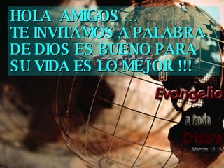 HOLA  AMIGOS … TE INVITAMOS A PALABRA DE DIOS ES BUENO PARA SU VIDA ES LO MEJOR !!! 