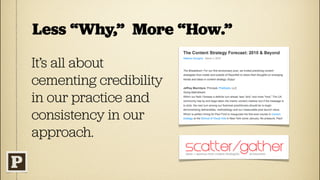 Less “Why,” More “How.”

It’s all about
cementing credibility
in our practice and
consistency in our
approach.
 