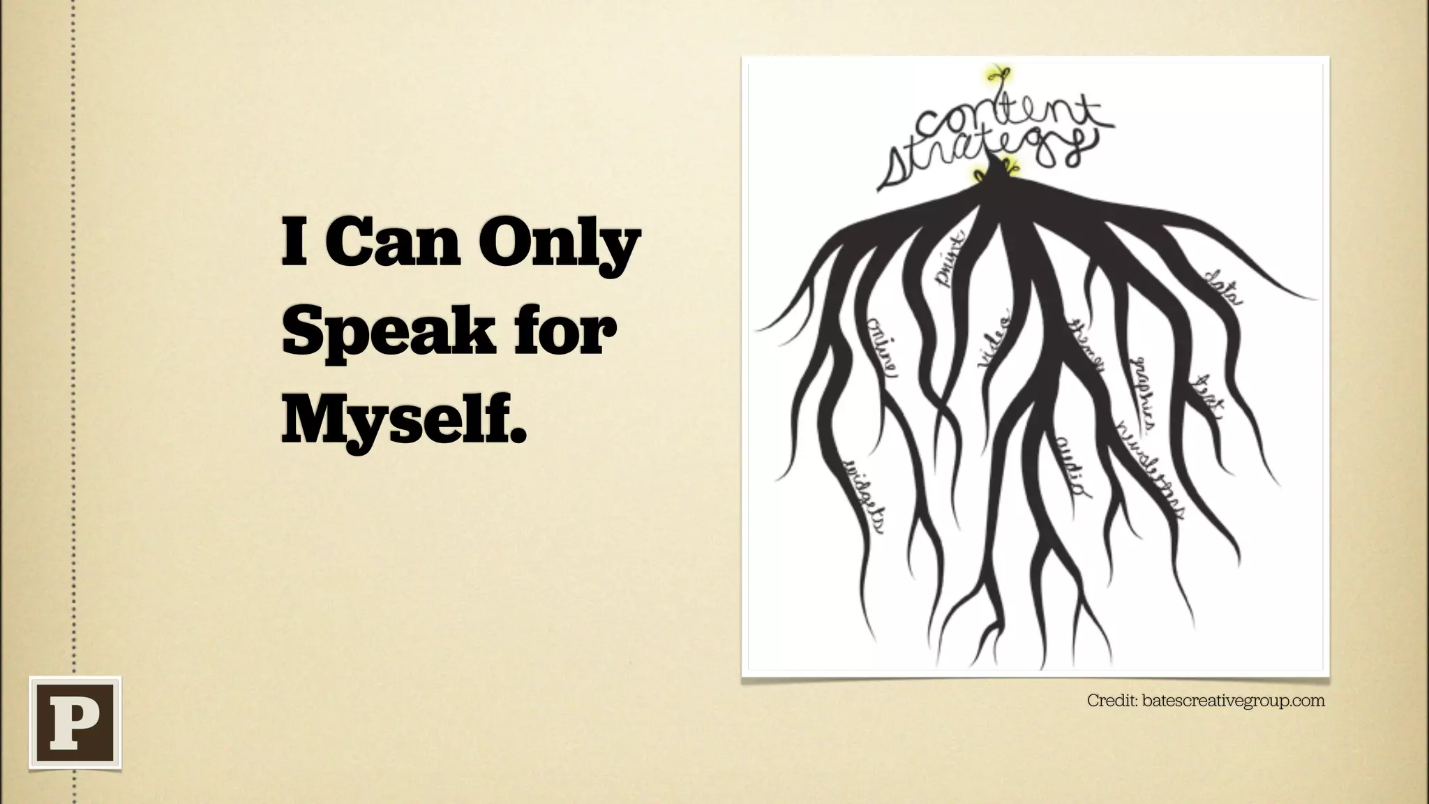 I Can Only
Speak for
Myself.


             Credit: batescreativegroup.com
 