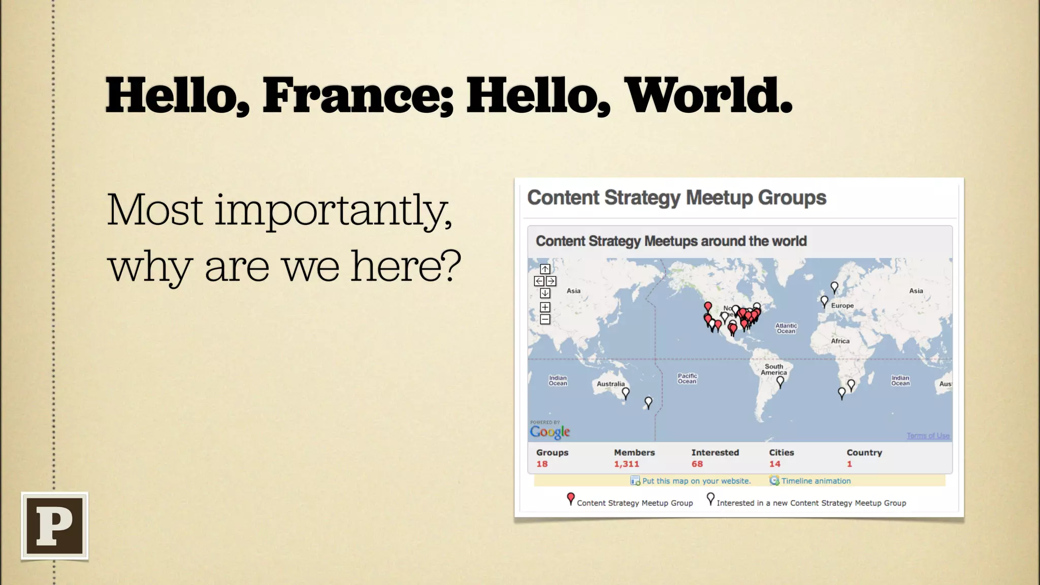 Hello, France; Hello, World.

Most importantly,
why are we here?
 