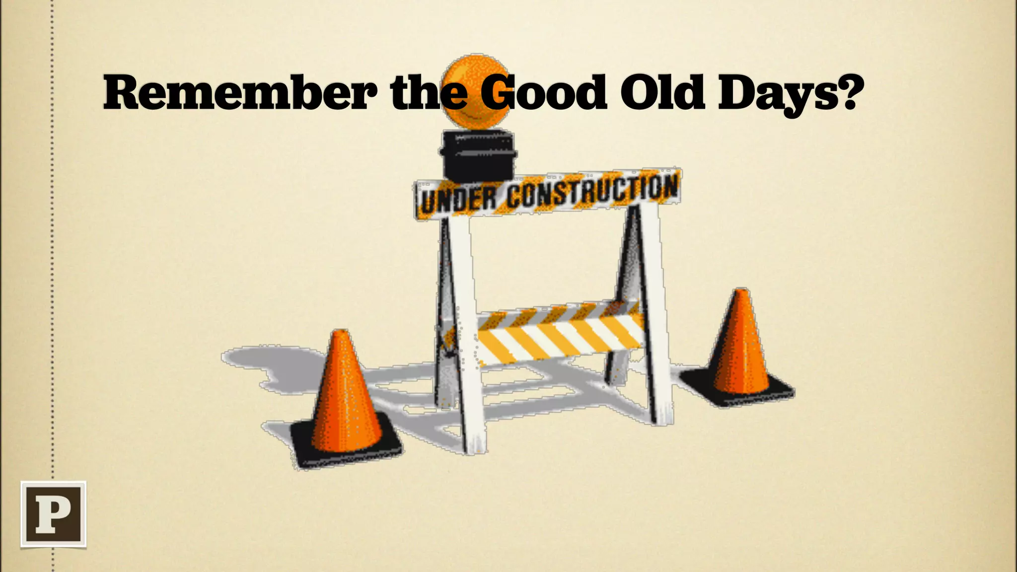 Remember the Good Old Days?
 