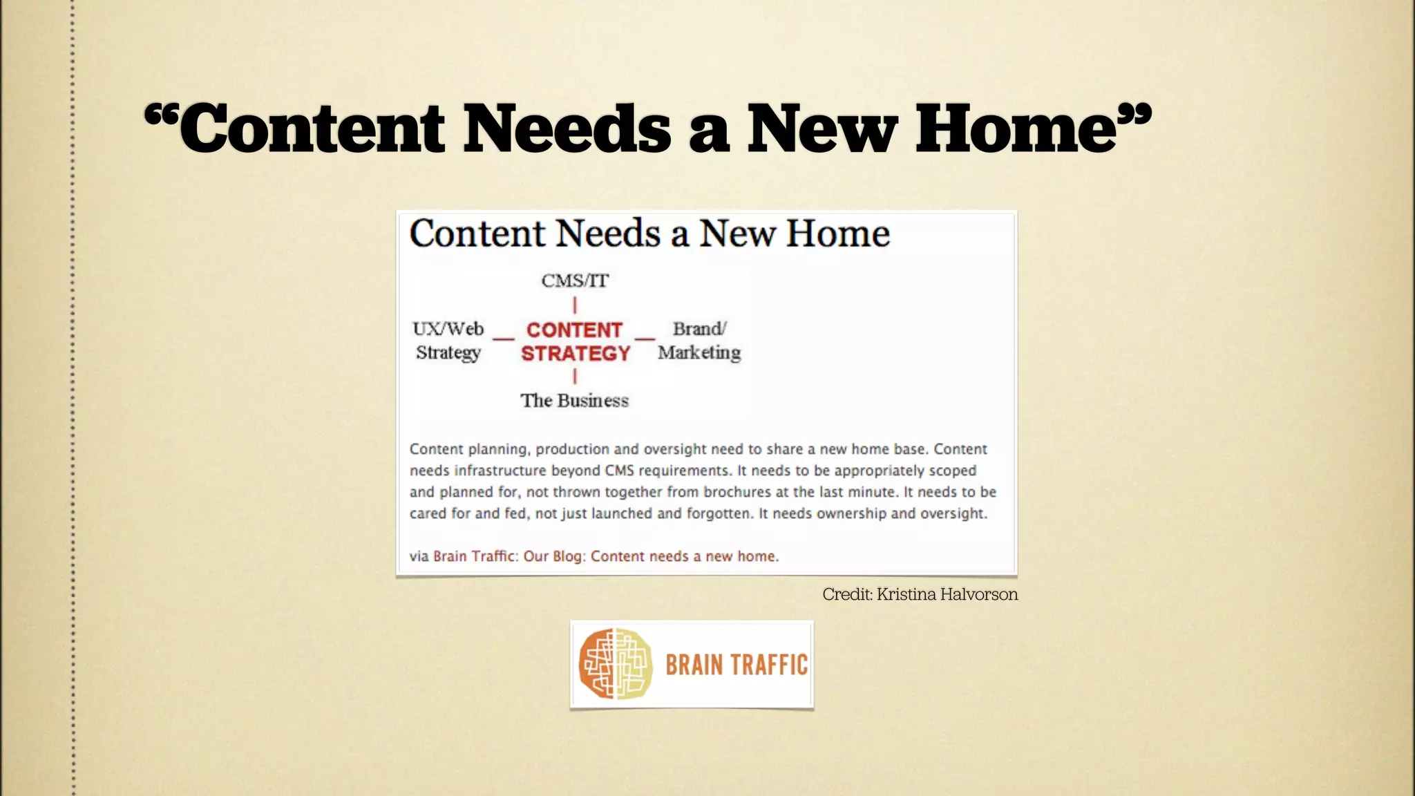 “Content Needs a New Home”




                 Credit: Kristina Halvorson
 