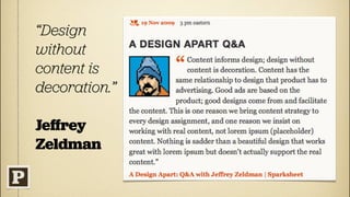 “Design
without
content is
decoration.”

Jeﬀrey
Zeldman
 