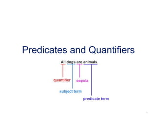 Predicates and Quantifiers 
1 
 