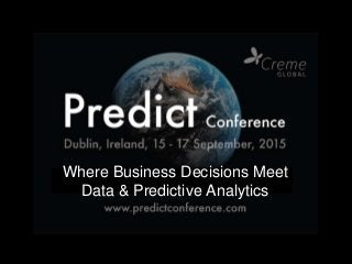 Where Business Decisions Meet
Data & Predictive Analytics
 