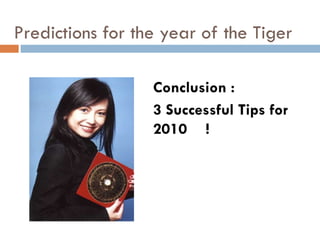 Predictions for the year of the Tiger Conclusion : 3 Successful Tips for 2010  ! 