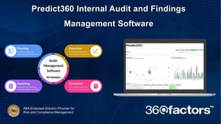 ABA Endorsed Solution Provider for
Risk and Compliance Management
Predict360 Internal Audit and Findings
Management Software
 