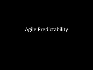 Agile Predictability
 