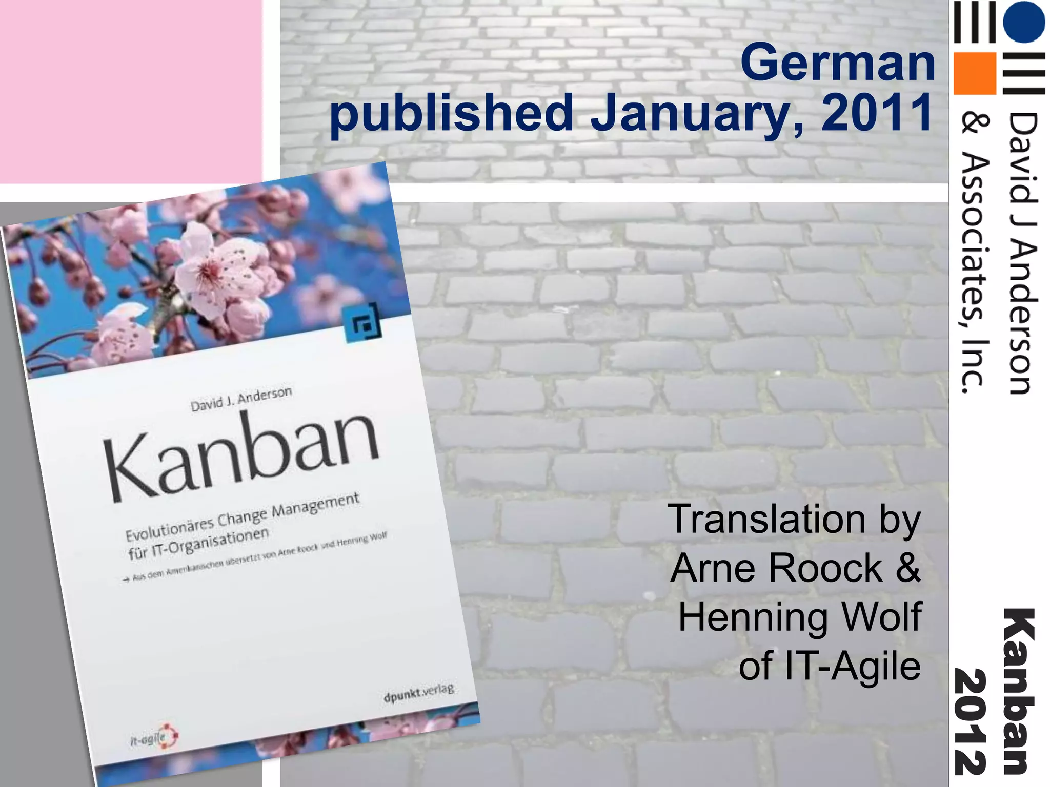 German
published January, 2011

Kanban
2012

Translation by
Arne Roock &
Henning Wolf
of IT-Agile

 