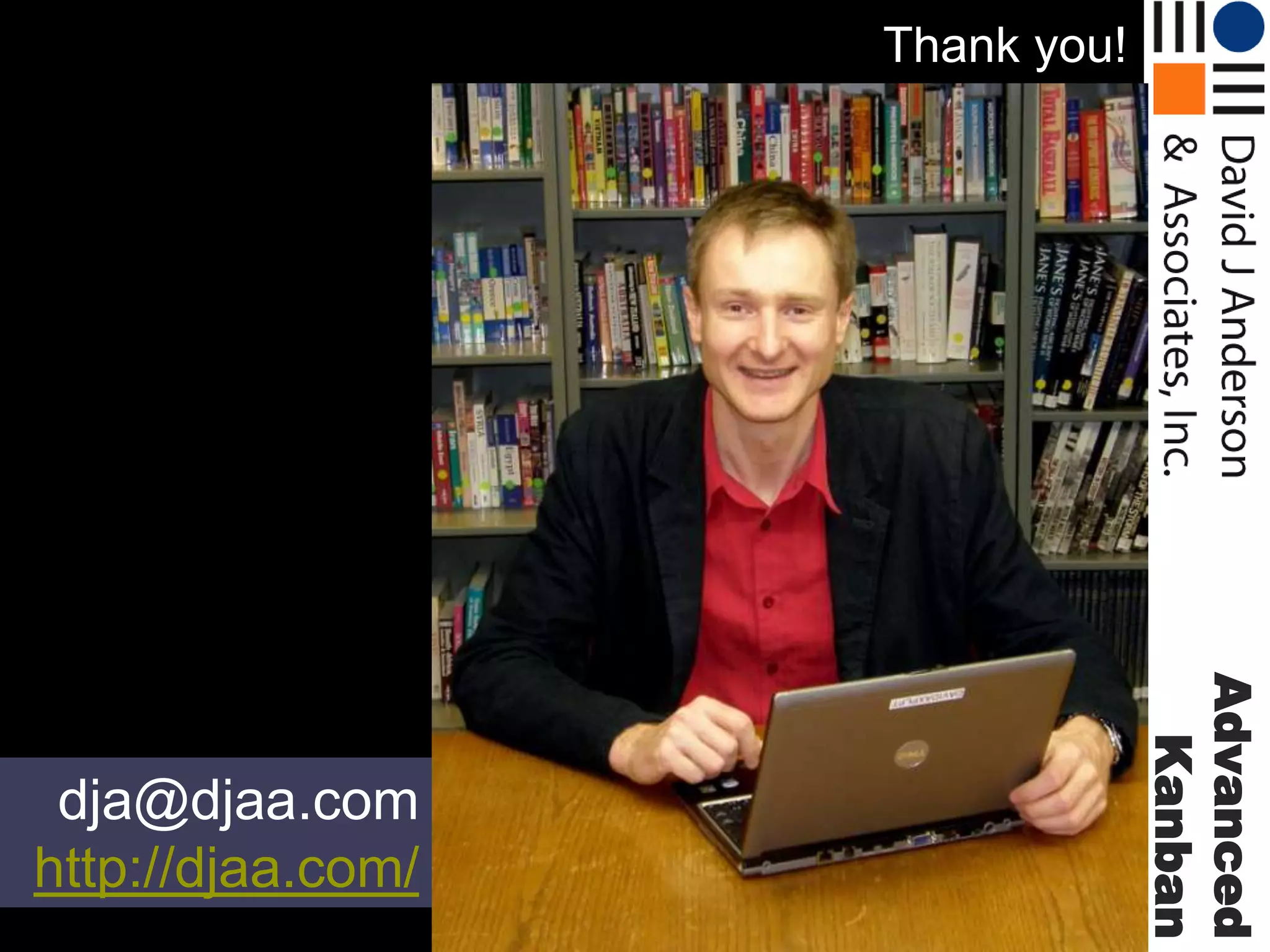 Thank you!

Advanced
Kanban

dja@djaa.com
http://djaa.com/

 