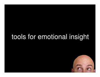 tools for emotional insight
tools for emotional insight
 
