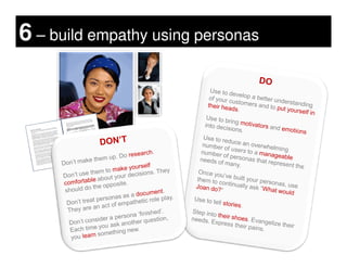 6 – build empathy using personas
 