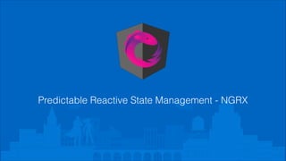 Predictable Reactive State Management - NGRX
 