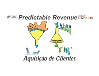 Predictable Revenue
Aquisição de Clientes
 