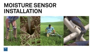 MOISTURE SENSOR
INSTALLATION
 