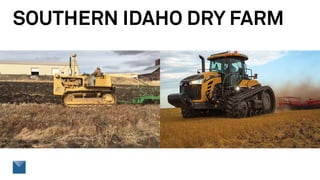 SOUTHERN IDAHO DRY FARM
 