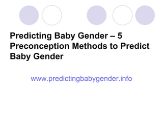 Predicting Baby Gender – 5 Preconception Methods to Predict Baby Gender ,[object Object]