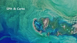 SPH & Carto
 
