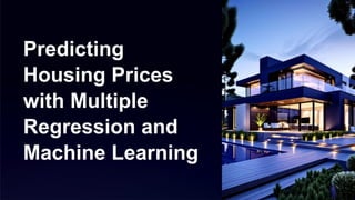 Predicting-Housing-Prices-with-Multiple-Regression-and-Machine-Learning ...