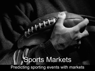 Sports Markets Predicting sporting events with markets 