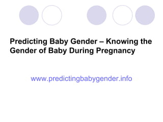 Predicting Baby Gender – Knowing the Gender of Baby During Pregnancy ,[object Object]