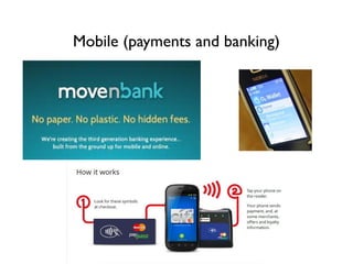 Mobile (payments and banking)
 