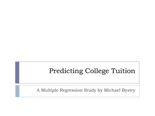 Predicting College Tuition

A Multiple Regression Study by Michael Bystry
 