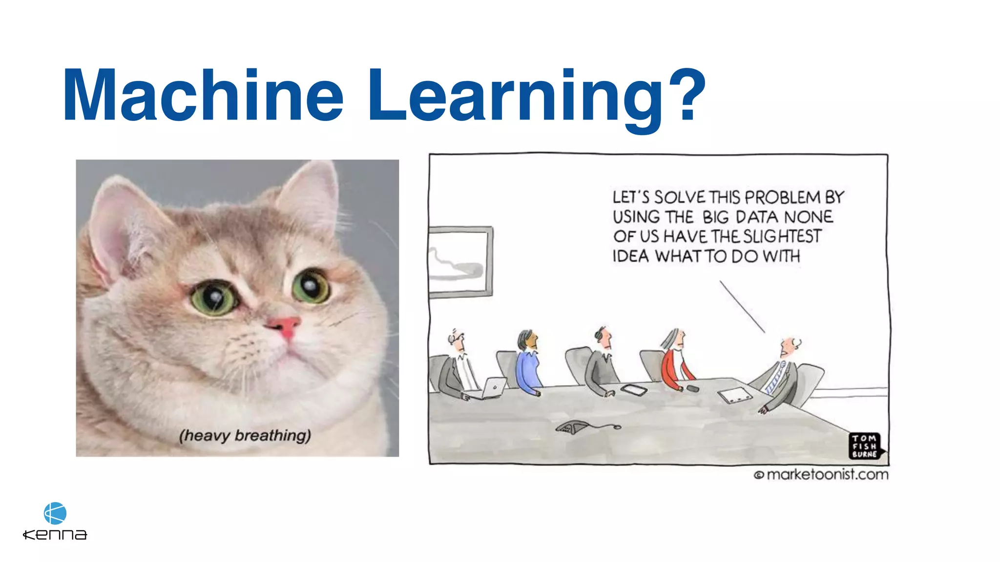 Machine Learning?
 