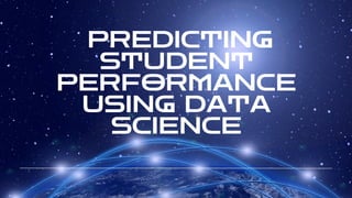 Predicting Student Performance Using Data Science ppt...pdf