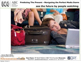 Predicting The Present - Navigating the Perfect Media Storm

                                                     see the ...