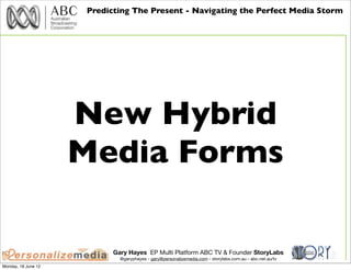 Predicting The Present - Navigating the Perfect Media Storm




                     New Hybrid
                     Media...