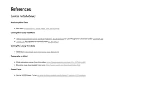 Refe e ce
( le ed ab e)
Analy ing Wind Data
M :
Getting Wind Data: Met Masts
L P
Getting More, Long-Term Data
ASOS :
Topography vs. Wind
F :
E :
Power Curve
V V112 P C :
.
"W , M , S D " CC B -SA 2.0
" 3 " CC B -SA 2.0
.
:// . . / ? =-GIT N - 4M
:// . . / / .
. - - . / /7- - 112-
 