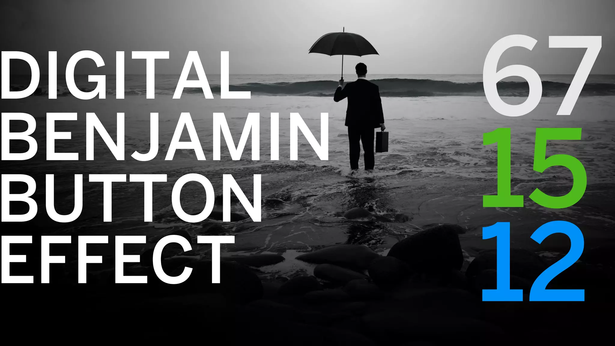 67DIGITAL
BENJAMIN
BUTTON
EFFECT
15
12
 