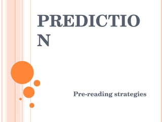 PREDICTION Pre-reading strategies  