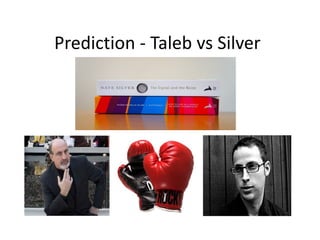 Prediction - Taleb vs Silver
 