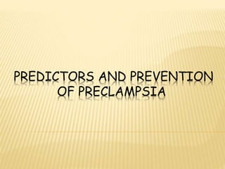 Prediction and prevention of Preeclampsia | PPTX