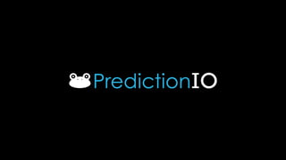 PredictionIO - The 1st International Conference on Predictive APIs and Apps