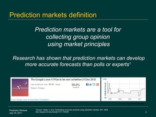 Prediction markets definition Prediction Markets July 19, 2011 Images: http://www.intrade.com Prediction markets are a too...