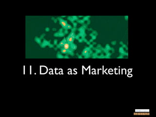 11. Data as Marketing
 
