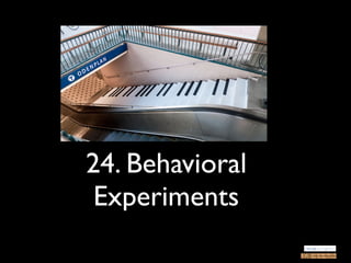 24. Behavioral
 Experiments
 