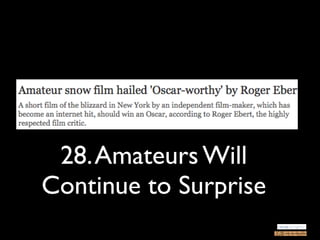 28. Amateurs Will
Continue to Surprise
 