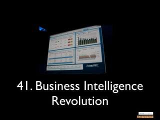 41. Business Intelligence
      Revolution
 