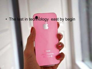• The last in technology east by begin
 