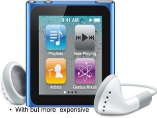 • With but more expensive
 