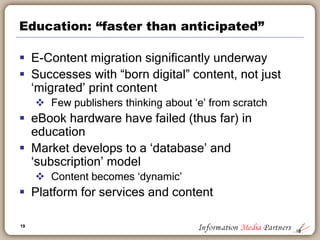 19
McGraw-Hill divesture
 Differing corporate
priorities
 Shareholder expectations
 Not the end of the “holding
company”
 Access to capital
 Content not enough for
competitive advantage
19
 
