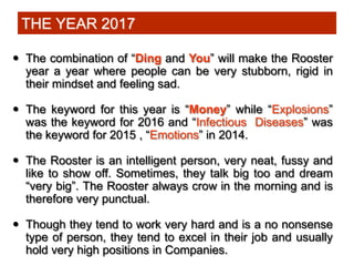  The combination of “Ding and You” will make the Rooster
year a year where people can be very stubborn, rigid in
their mi...