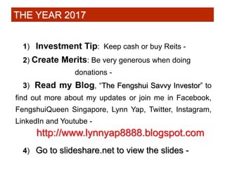 THE YEAR 2017
1) Investment Tip: Keep cash or buy Reits -
2) Create Merits: Be very generous when doing
donations -
3) Rea...